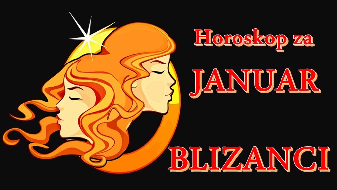 Mesečni horoskop za JANUAR 2019. godine- BLIZANCI- Tajna veza!