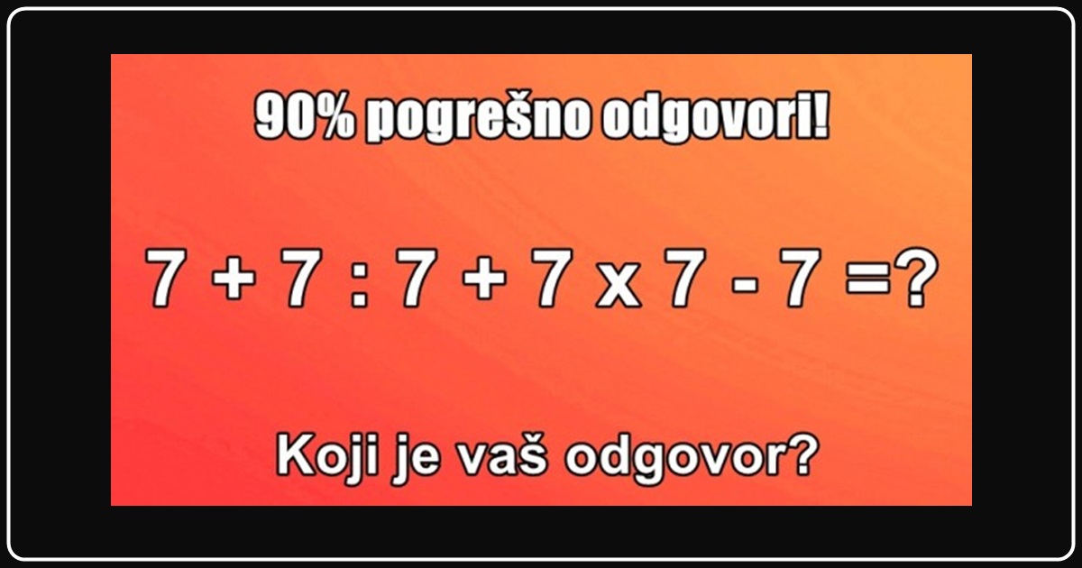 Možete li rešiti OVAJ matematički zadatak? Samo mali broj ljudi nađe TAČNO rešenje!