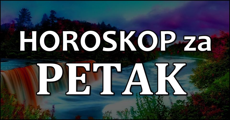 HOROSKOP ZA PETAK:KOME DOBAR a KOME CRNI PETAK?