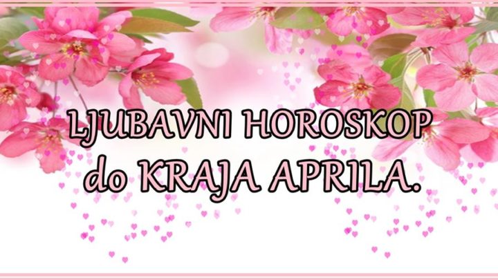 Ljubavni horoskop do kraja aprila: Nekome ljubav ide NIZBRDO, a nekome ce CVIJETATI!