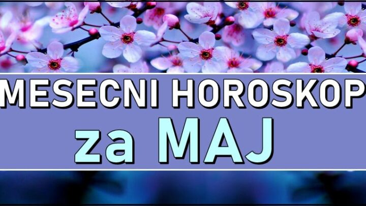 Mesecni horoskop za MAJ-Istina o tome sta vas ceka tokom maja, a za jednog zodijaka ce ovo biti MESEC iz SNOVA!