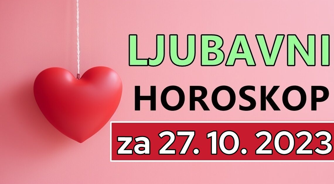 Ljubavni horoskop za petak,27.oktobar: Ovaj dan ce doneti promene na polju ljubavi!